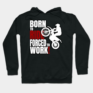 Born to ride, forced to work. Hoodie